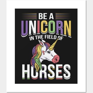 Be A Unicorn In The Field Of Horses Posters and Art